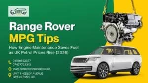 Range Rover MPG Tips: How Engine Maintenance Saves Fuel as UK Petrol Prices Rise