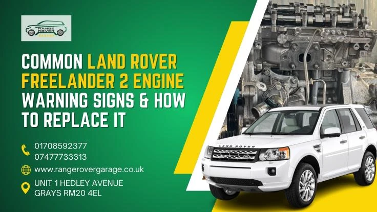 Common Land Rover Freelander 2 Engine Warning Signs & How to Replace It