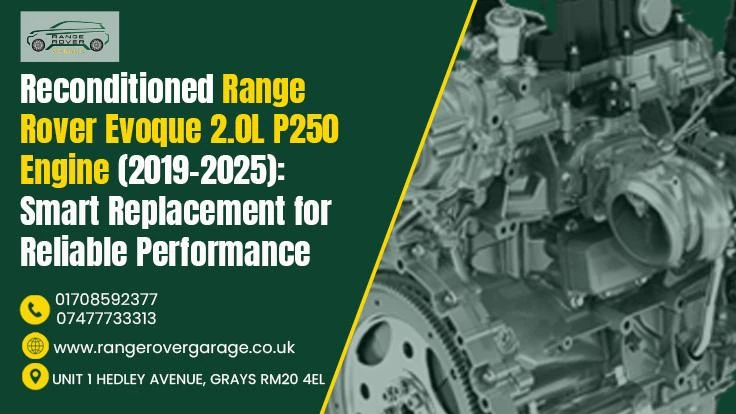 Reconditioned Range Rover Evoque 2.0L P250 Engine (2019–2025) Smart Replacement for Reliable Performance