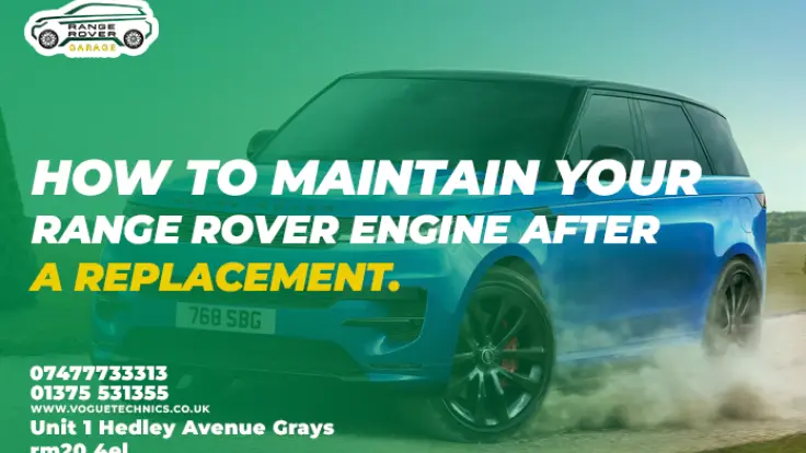 How to Maintain Your Range Rover Engine After a Replacement?